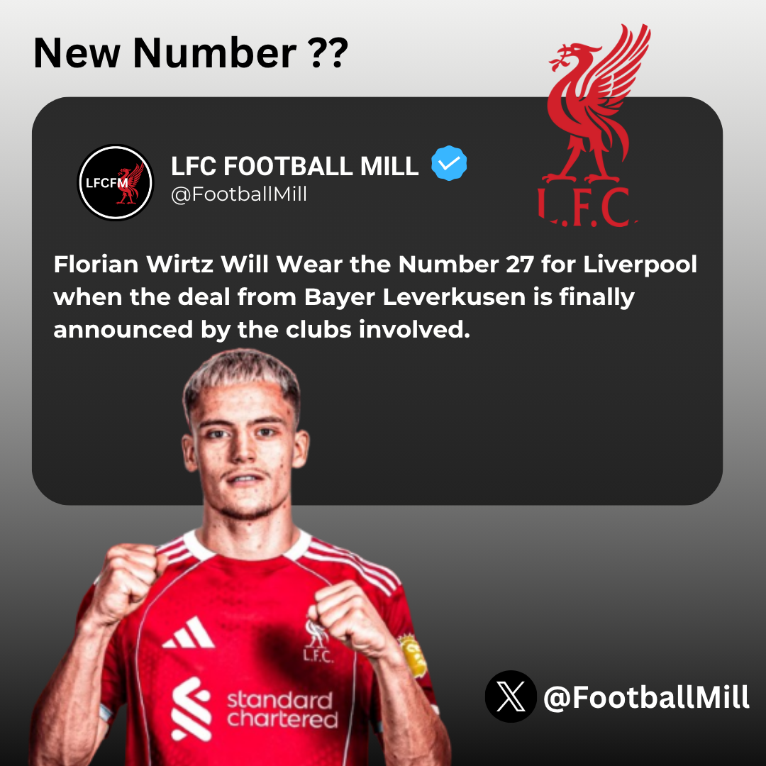 Florian Wirtz Will Wear the Number 27 for Liverpool when the deal from Bayer Leverkusen is finally announced by the clubs involved.
